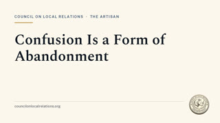 Confusion Is a Form of Abandonment