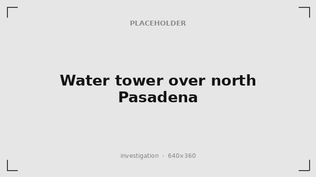 Water tower over north Pasadena